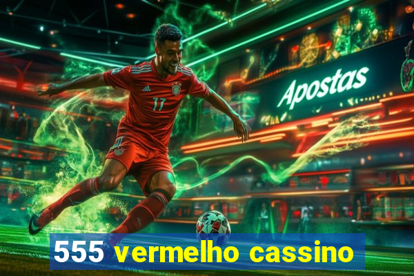 555 vermelho cassino